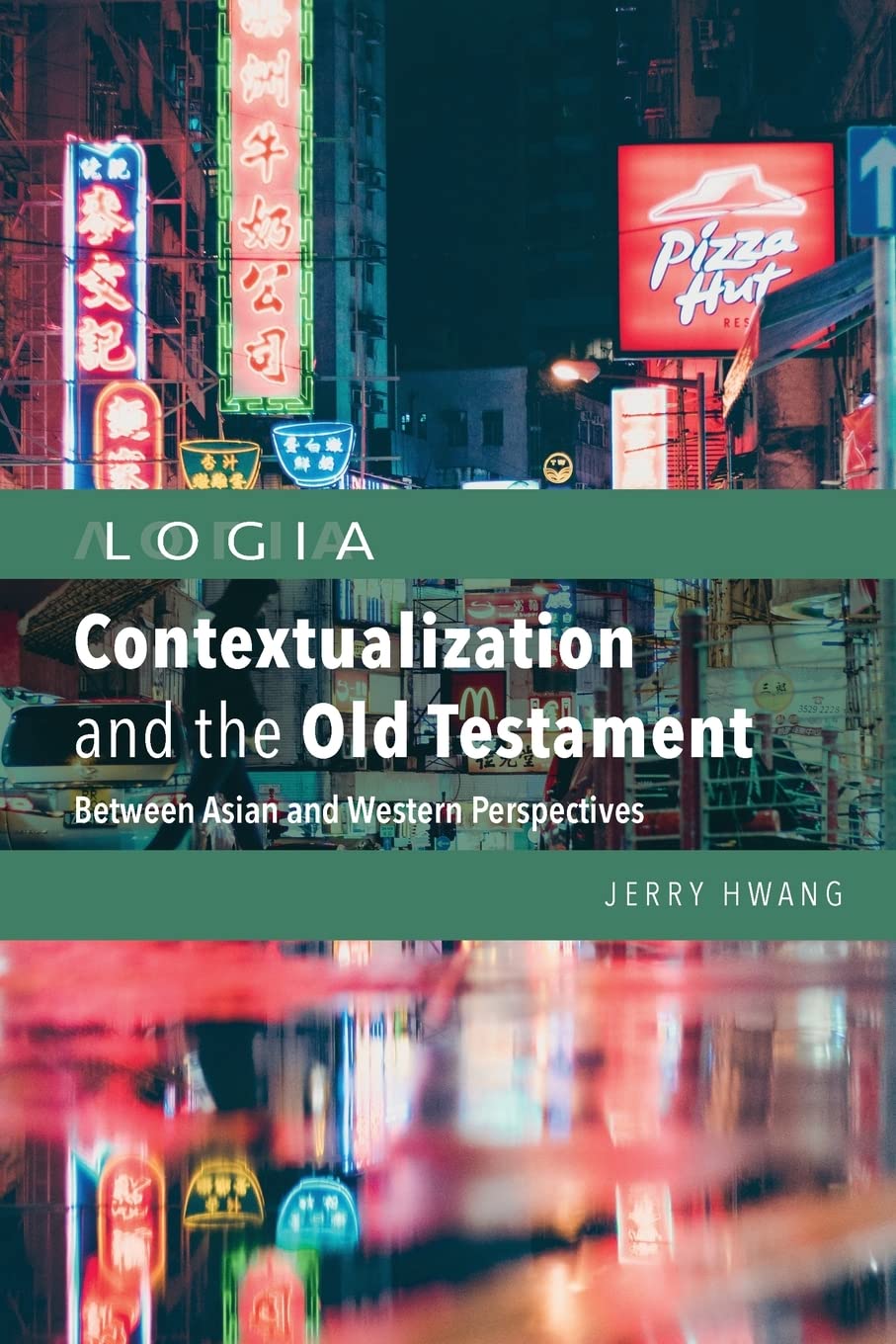 Contextualization and the Old Testament: Between Asian and Western Perspectives (Logia) Religion & Esotericism