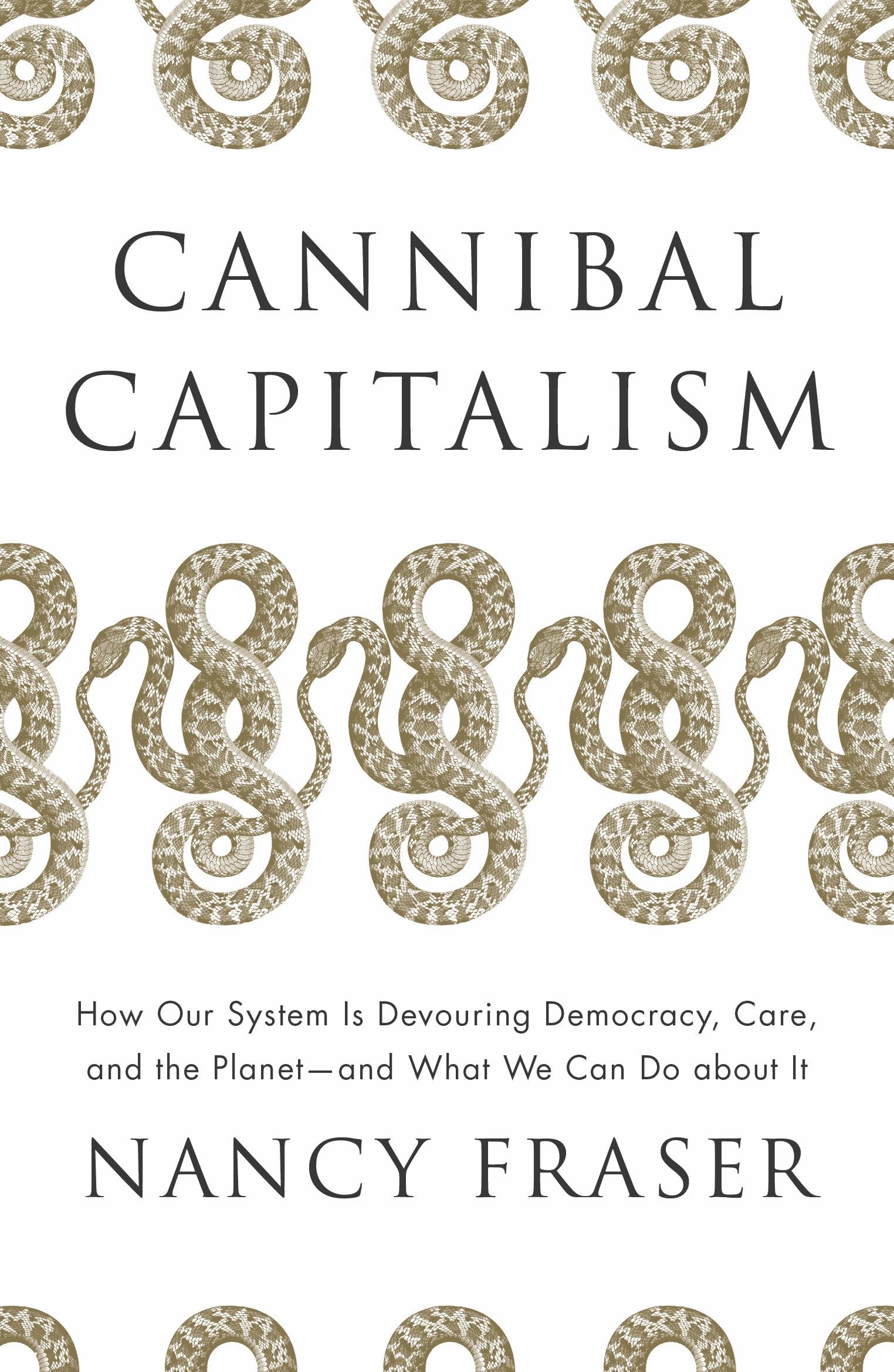 Cannibal Capitalism: How our System is Devouring Democracy, Care, and the Planet and What We Can Do About It Calendars