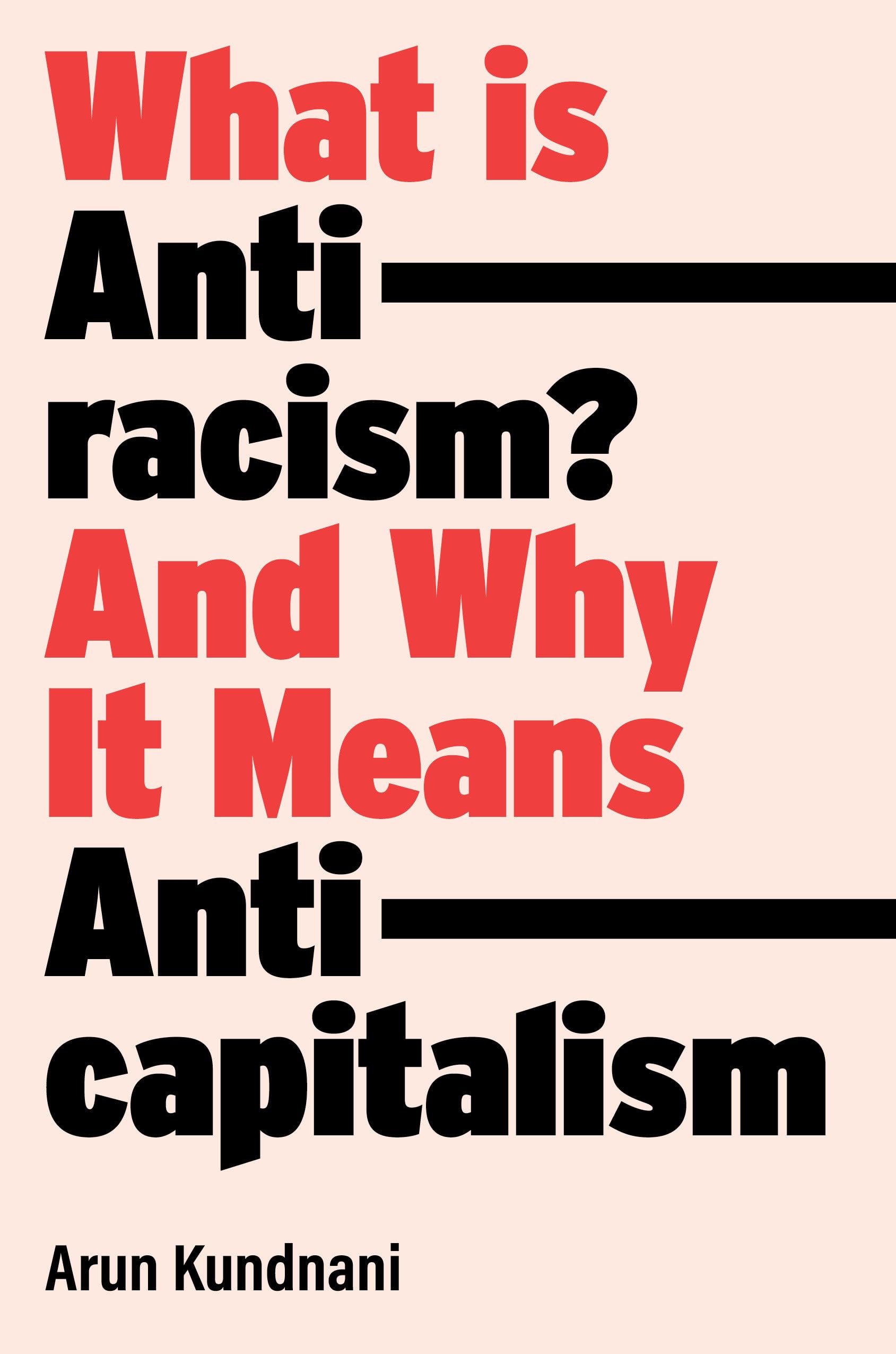 What Is Antiracism?: And Why It Means Anticapitalism Social Sciences