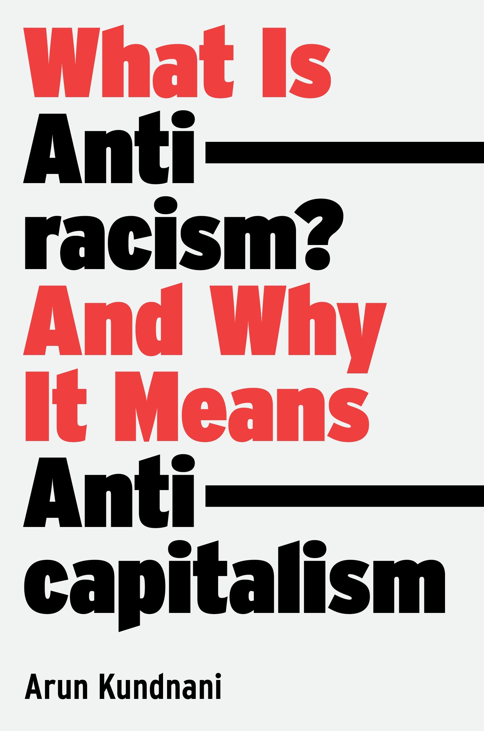 What Is Antiracism?: And Why It Means Anticapitalism Social Sciences