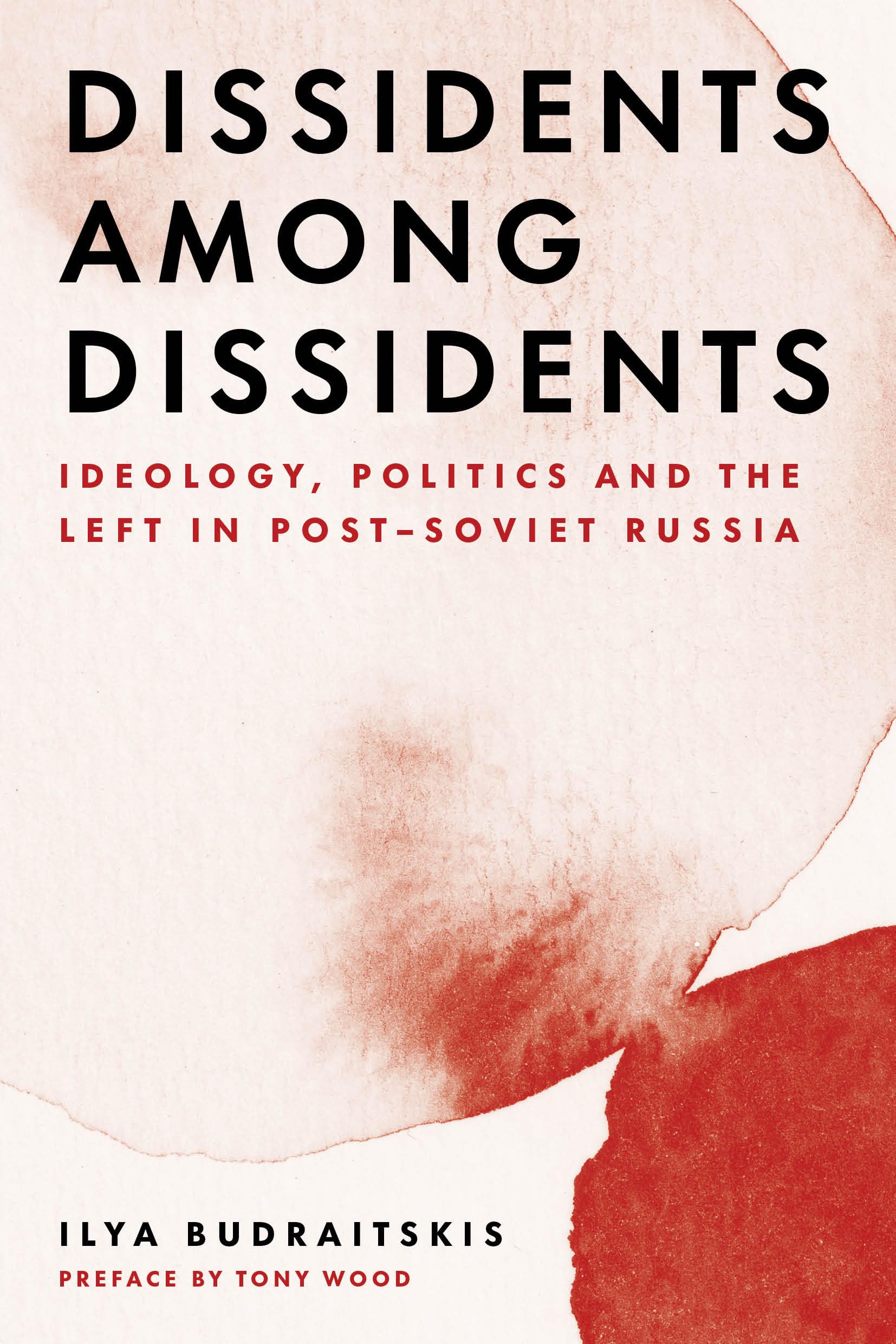 Dissidents Among Dissidents: Ideology, Politics and the Left in Post-soviet Russia Social Sciences