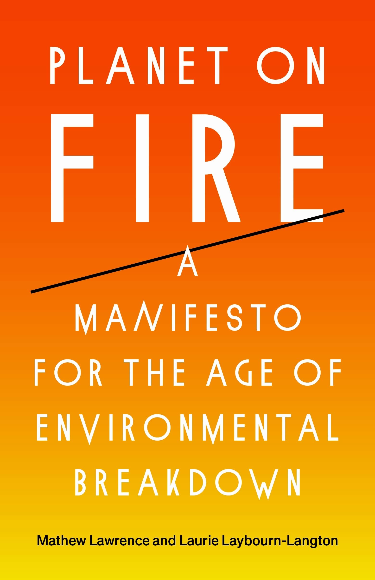 Planet on Fire: A Manifesto for the Age of Environmental Breakdown Politics & History