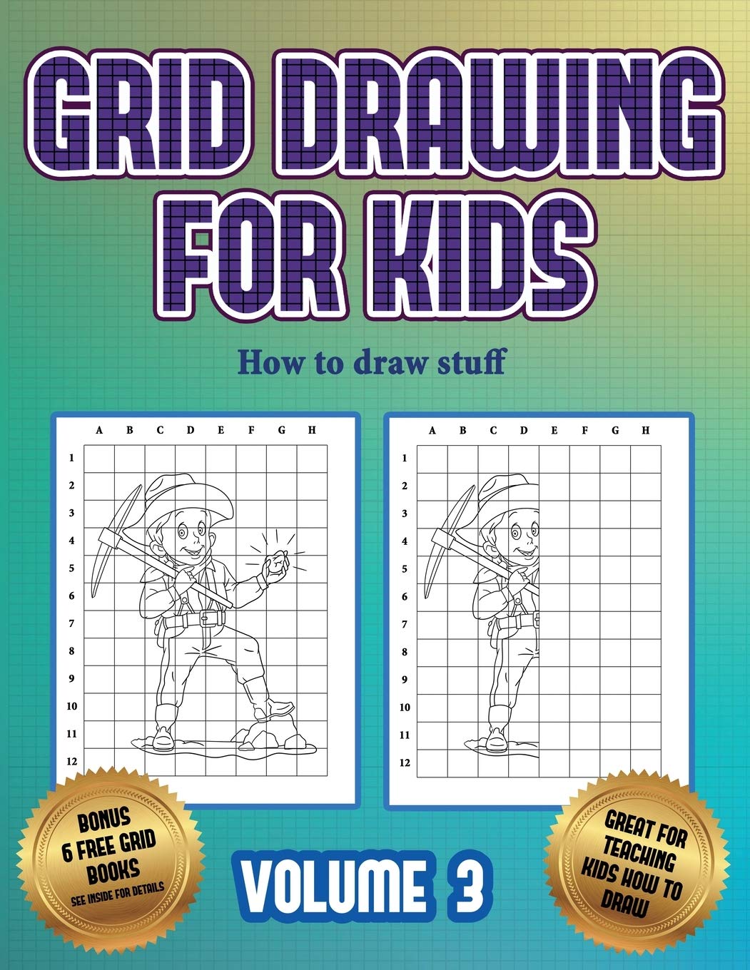 How to draw stuff (Grid drawing for kids - Volume 3): This book teaches kids how to draw using grids Non-fiction