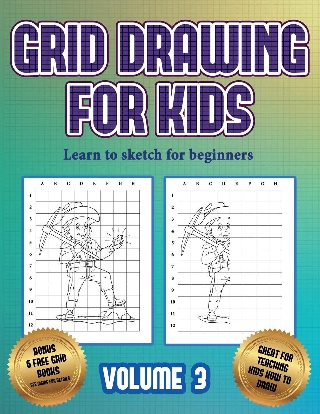 Learn to sketch for beginners (Grid drawing for kids - Volume 3): This book teaches kids how to draw using grids Non-fiction