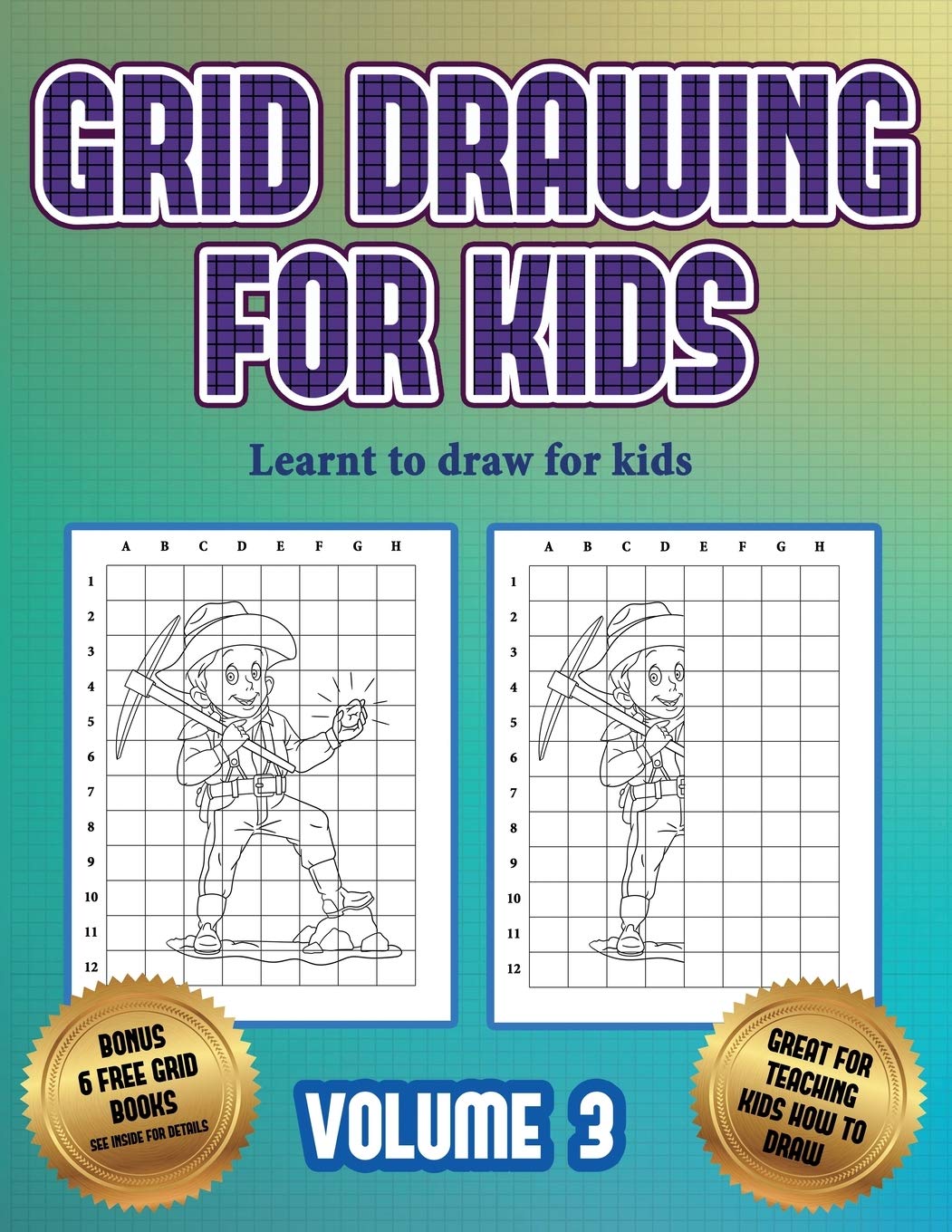 Learnt to draw for kids (Grid drawing for kids - Volume 3): This book teaches kids how to draw using grids Non-fiction