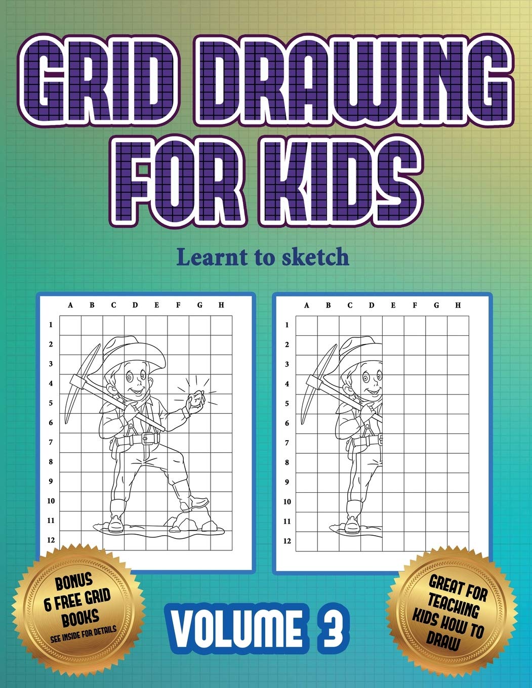 Learnt to sketch (Grid drawing for kids - Volume 3): This book teaches kids how to draw using grids Non-fiction