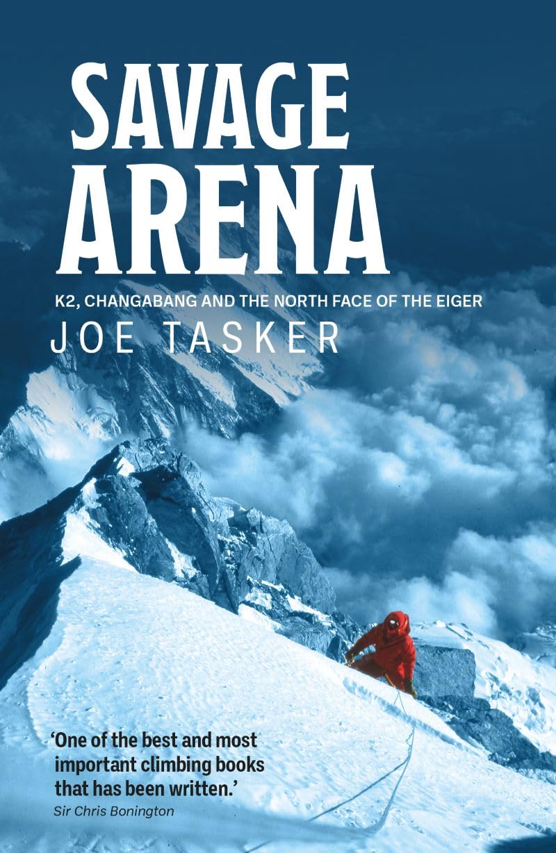 Savage Arena: K2, Changabang and the North Face of the Eiger Politics & Society