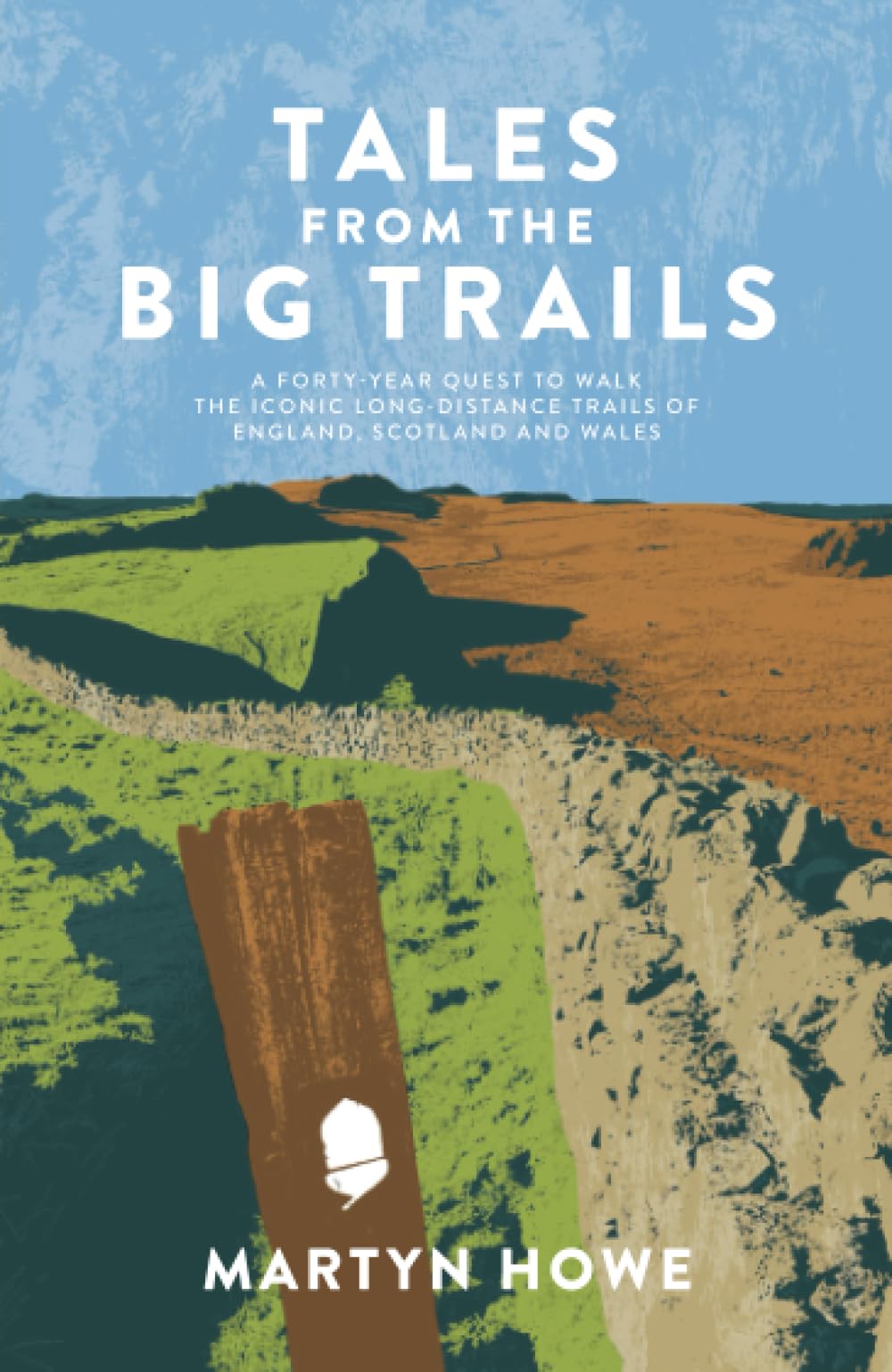 Tales from the Big Trails: A forty-year quest to walk the iconic long-distance trails of England, Scotland and Wales Memories