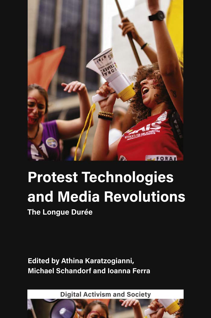 Protest Technologies and Media Revolutions: The Longue Durée book