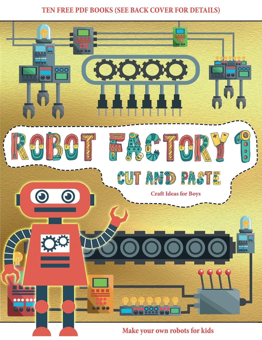 Craft Ideas for Boys (Cut and Paste - Robot Factory Volume 1): This book comes with collection of downloadable PDF books that will help your child ... control, develop visuo-spatial skills, and t Tiptoi & Games