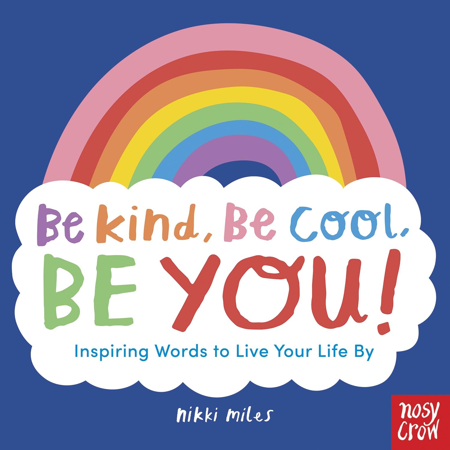 Be Kind, Be Cool, Be You: Inspiring Words to Live Your Life By Non-fiction