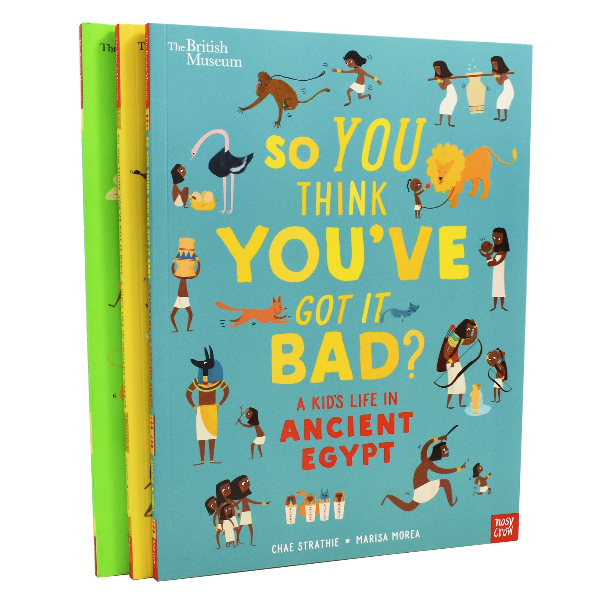 The British Museum: So You Think You've Got It Bad? A kids Life in Ancient Series 3 Books Collection Set (Egypt, Rome & Greece) Books