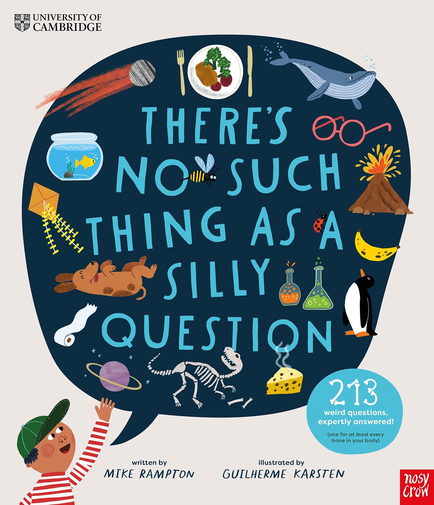 University of Cambridge: There's No Such Thing as a Silly Question: 213 Weird Questions, Expertly Answered! General education