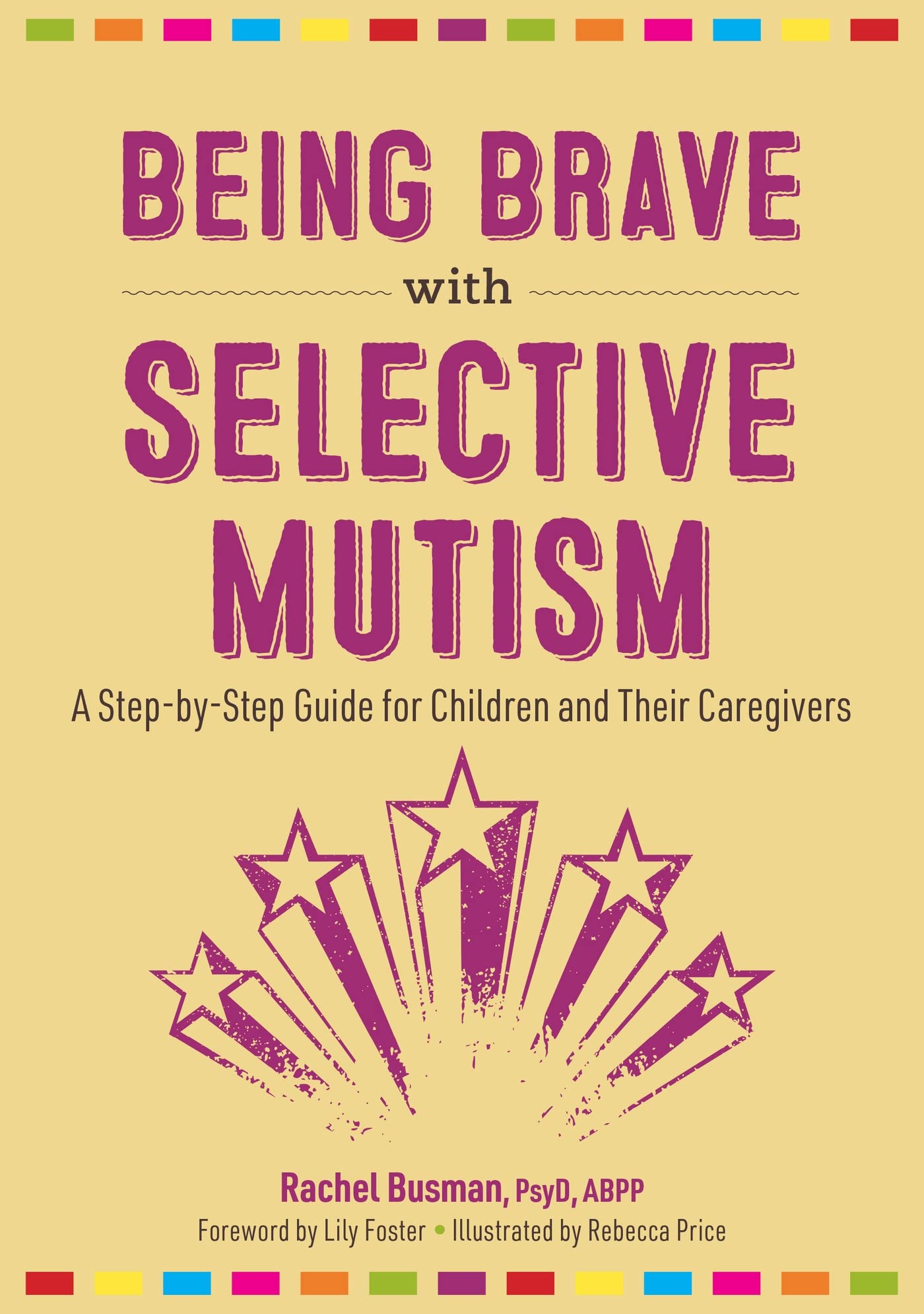 Being Brave With Selective Mutism: A Step-by-step Guide for Children and Their Caregivers Parents & Children