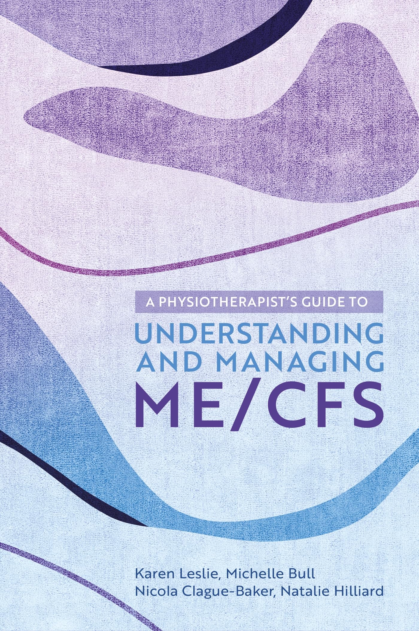 A Physiotherapist's Guide to Understanding and Managing ME/CFS Medicine