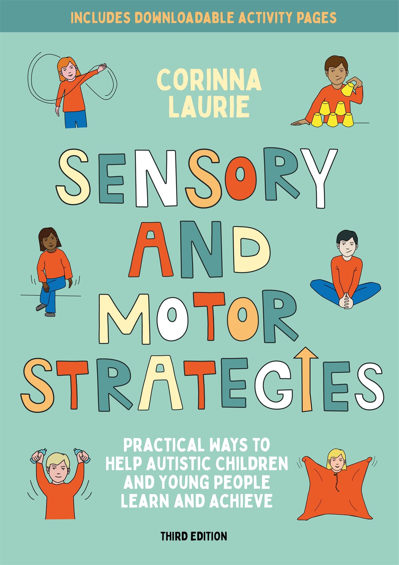 Sensory and Motor Strategies (3rd edition): Practical Ways to Help Autistic Children and Young People Learn and Achieve Medicine