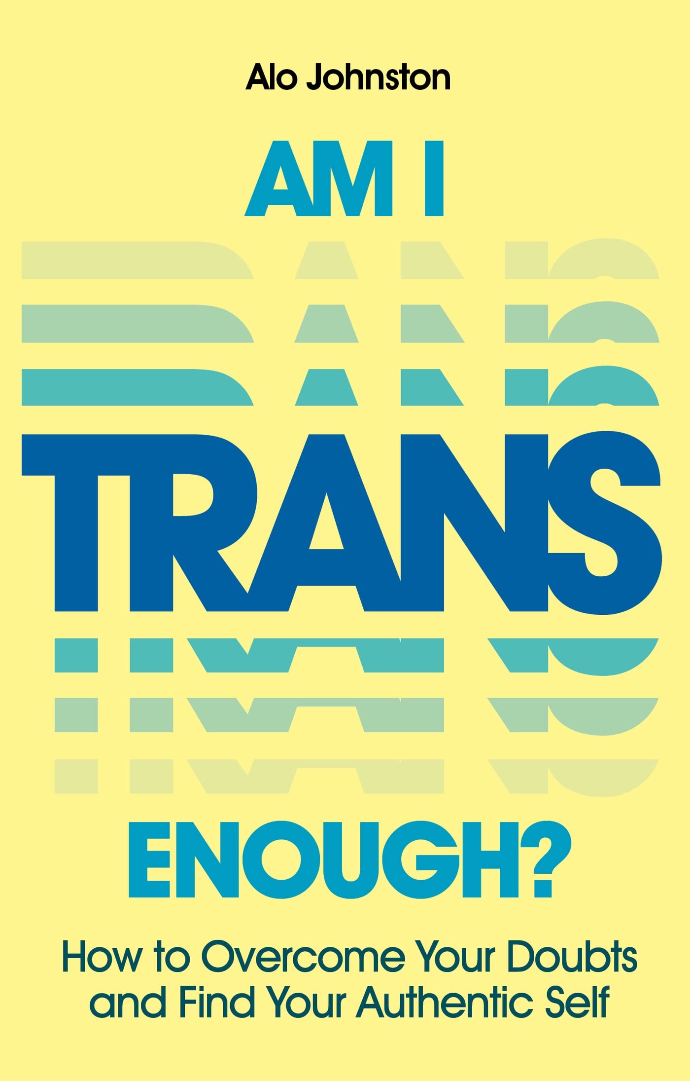 Am I Trans Enough?: How to Overcome Your Doubts and Find Your Authentic Self Books
