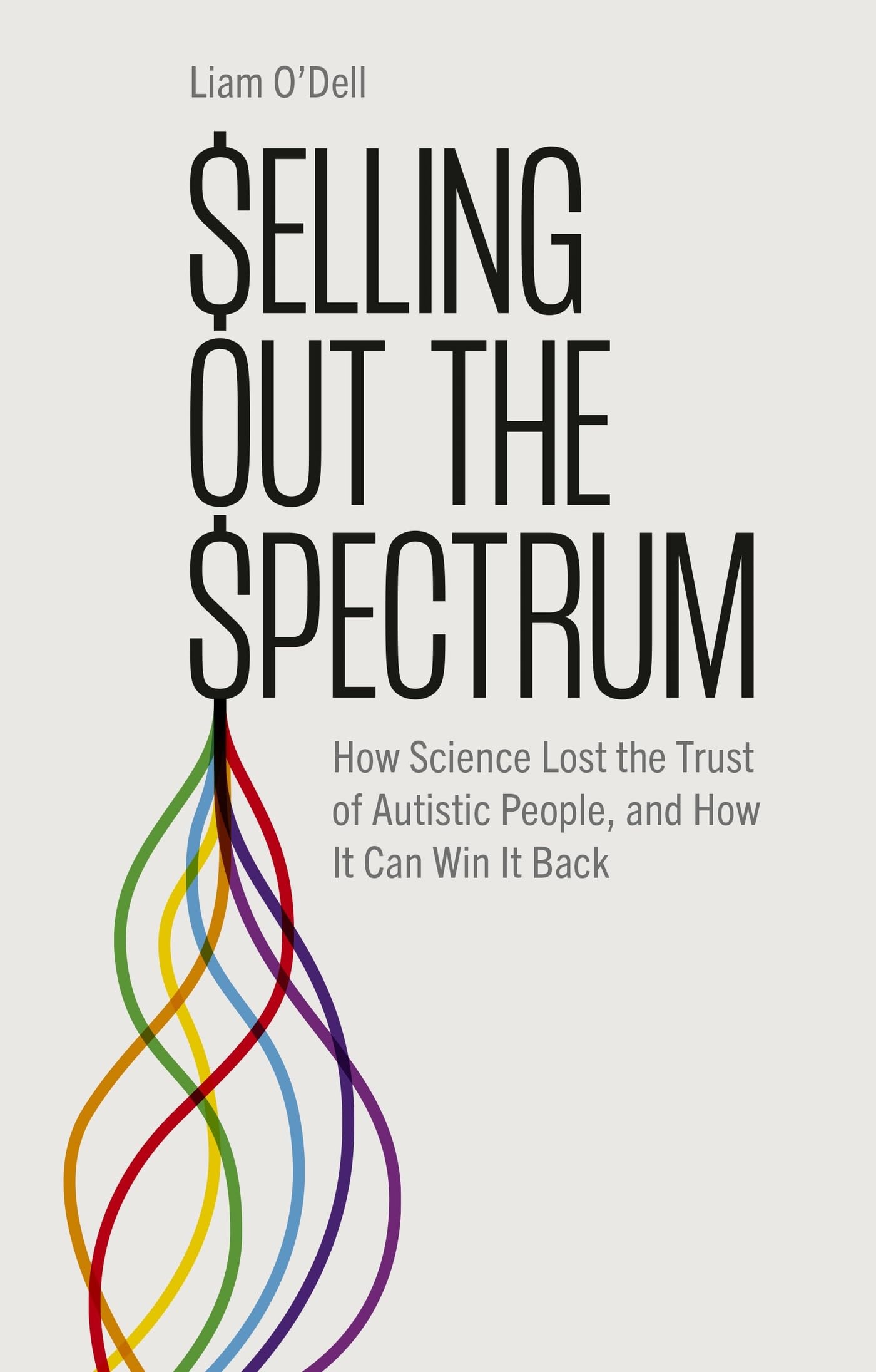 Selling Out the Spectrum: How Science Lost the Trust of Autistic People, and How It Can Win It Back Medicine