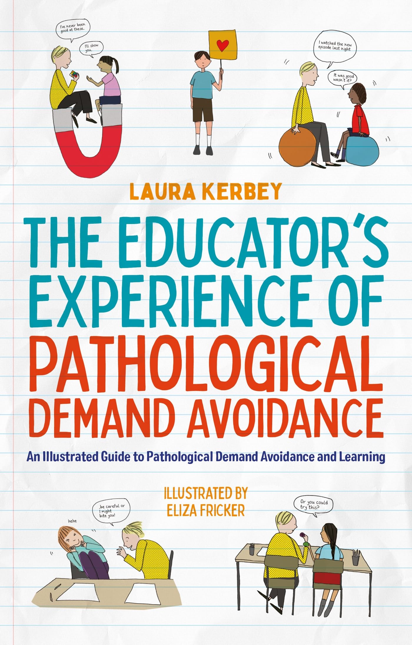 The Educator’s Experience of Pathological Demand Avoidance: An Illustrated Guide to Pathological Demand Avoidance and Learning Education & Training