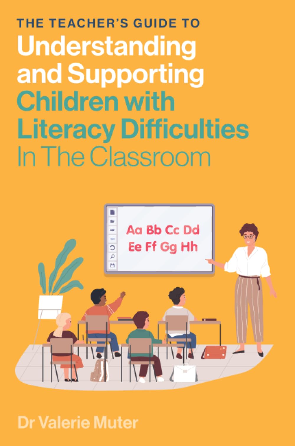The Teacher's Guide to Understanding and Supporting Children with Literacy Difficulties in the Classroom Education & Training