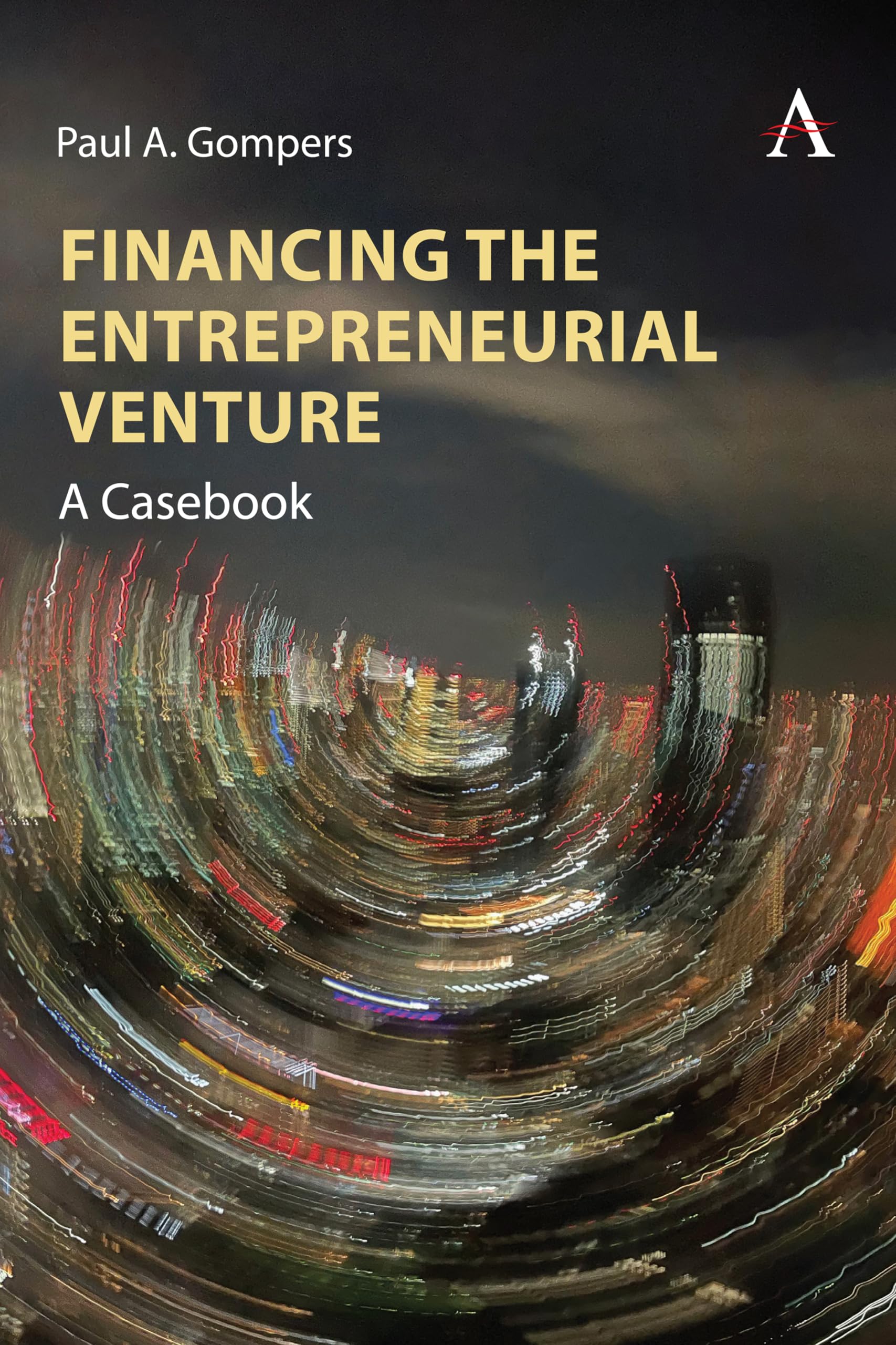 Financing the Entrepreneurial Venture: A Casebook Business, Finance & Career