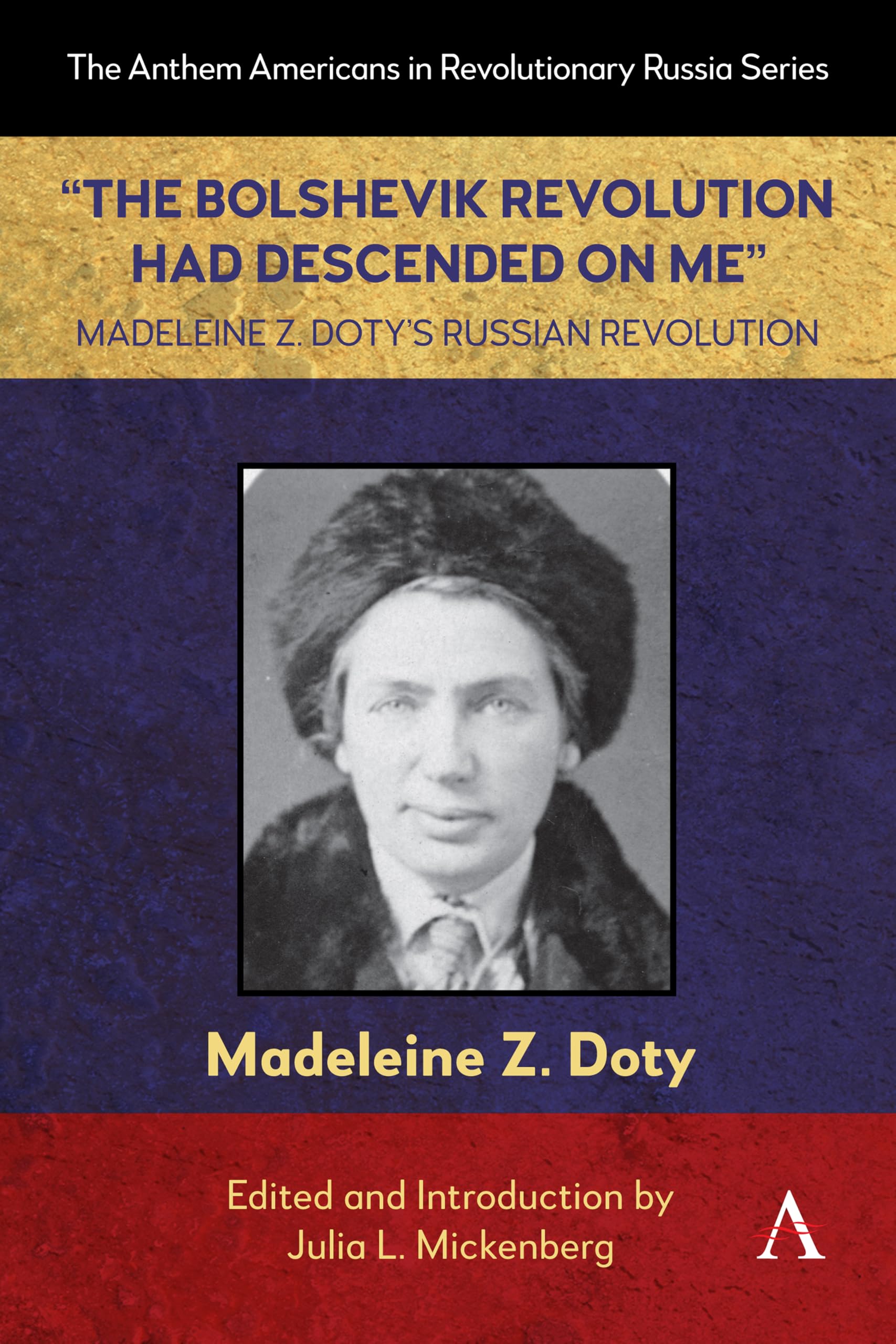 "The Bolshevik Revolution Had Descended on Me" Madeleine Z. Doty's Russian Revolution German history