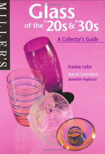 Miller's 20s and 30s Glass: A Collector's Guide (The collector's guide) Film, Art & Culture