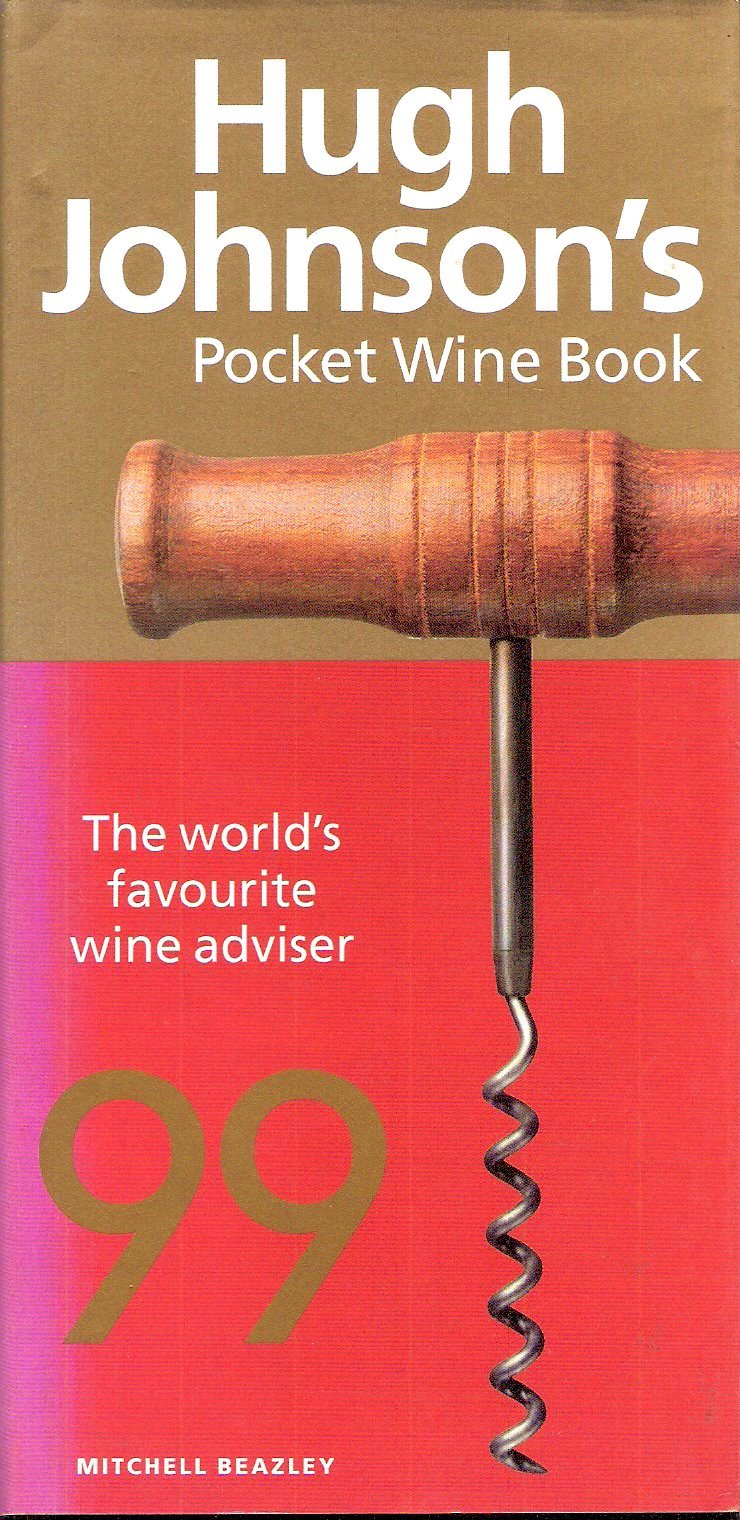 Pocket Wine Guide 99: The world's favourite wine adviser (Hugh Johnson's Pocket Wine Book) Cooking & Enjoying