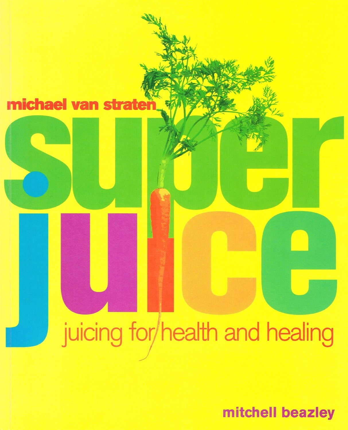 Superjuice: Juicing for Health and Healing Leisure, Home & Garden