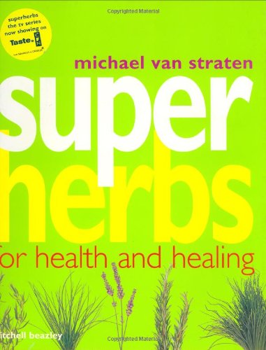 Super Herbs: Herbs for Health and Healing book
