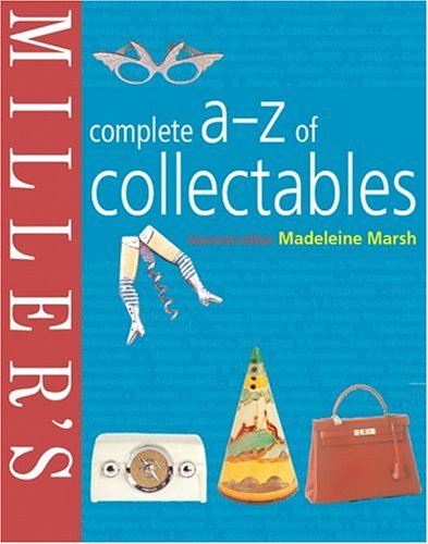 Miller's Complete A-Z Of Collectables Hobbies & Crafts
