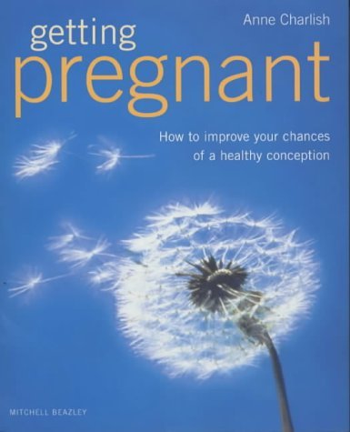 Getting Pregnant: How to Improve Your Chances of a Healthy Conception book