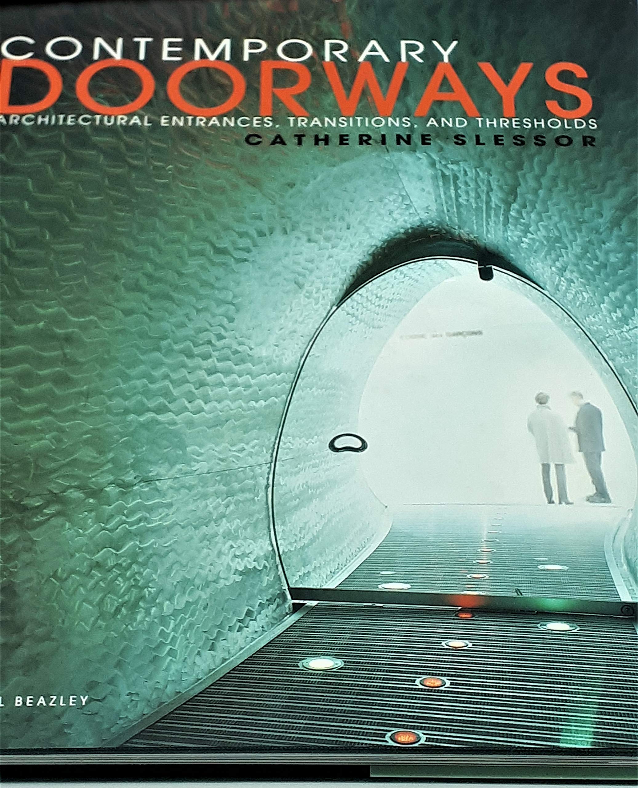 Contemporary Doorways: Architectural Entrances, Transitions, and Thresholds Architecture