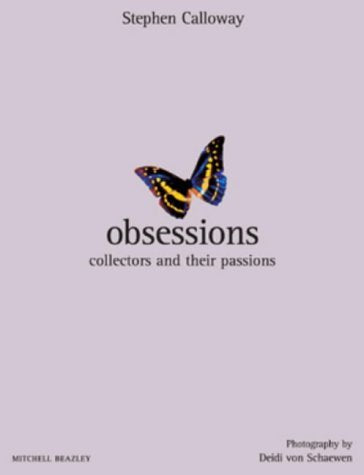 Obsessions: Collectors and Their Passions (Mitchell Beazley Interiors) book