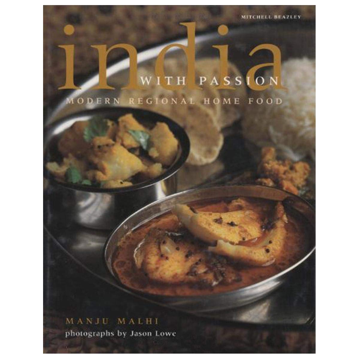India with Passion: Modern Regional Home Cooking (Mitchell Beazley Food) Leisure, Home & Garden