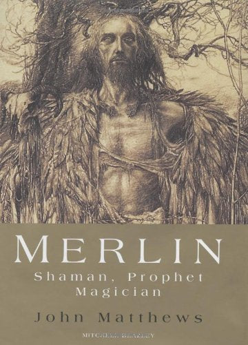 Merlin: Shaman, Prophet, Magician: The Wise Man at the Court of King Arthur Books