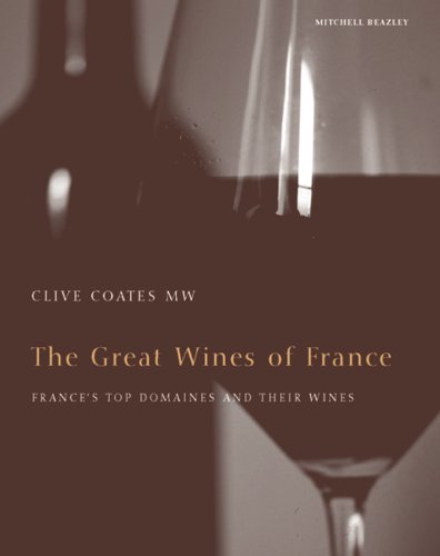 Great Wines of France: France's Top Domains and Their Wines: A Complete Guide to France's Top Domaines and Their Wines Cooking & Enjoying