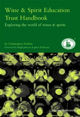 Wine and Spirit Education Trust Handbook: Exploring the World of Wines and Spirits (Mitchell Beazley Drink) Cooking & Enjoying