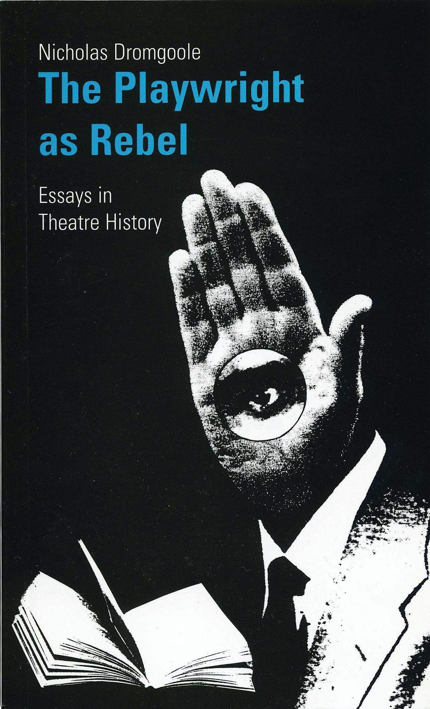 Playwright as Rebel: Collected Essays in Theatre History (Oberon Modern Plays) Social Sciences