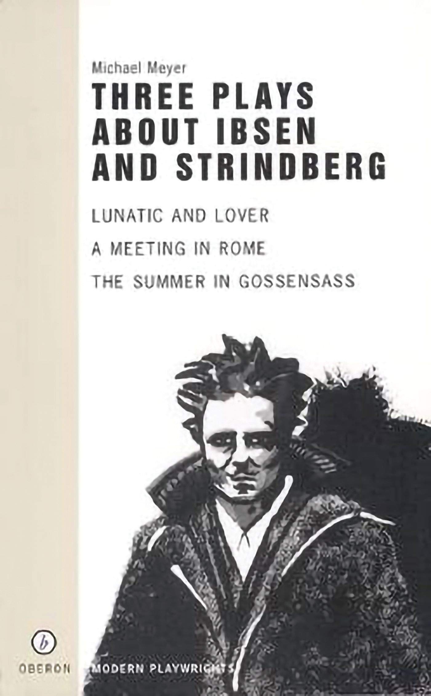 Lunatic and Lover/a Meeting in Rome/the Summer in Gossensass: Three Plays About Ibsen and Strindberg book