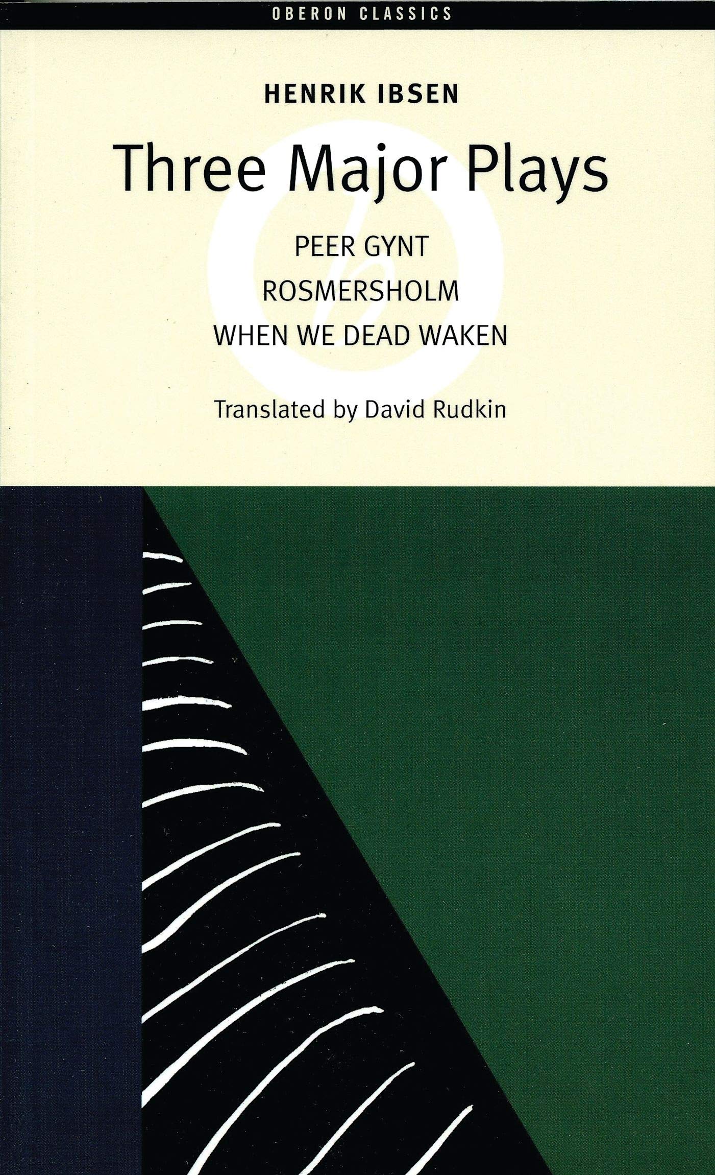 Three Major Plays: Peer Gynt/Rosmersholm/when We Dead Awaken (Oberon Modern Playwrights) Drama