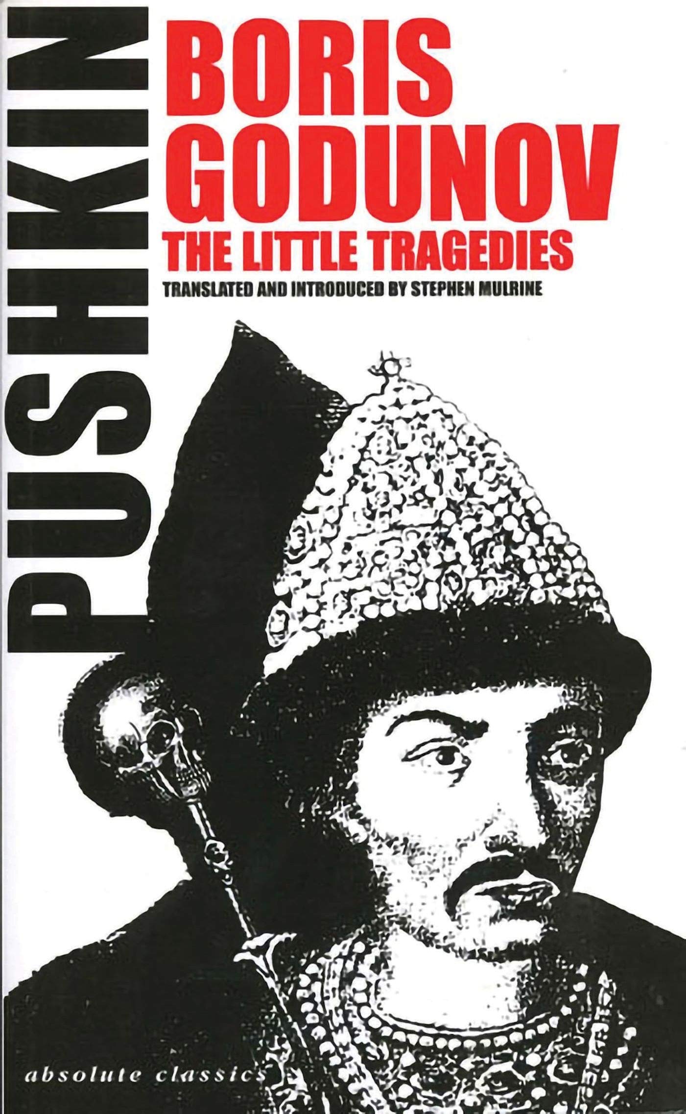Boris Godunov and the Little Tragedies: The Little Tragedies : The Miserly Knight/Mozart and Salieri/the Stone Guiest/a Feast in Time of Plague (Oberon Modern Plays) Drama