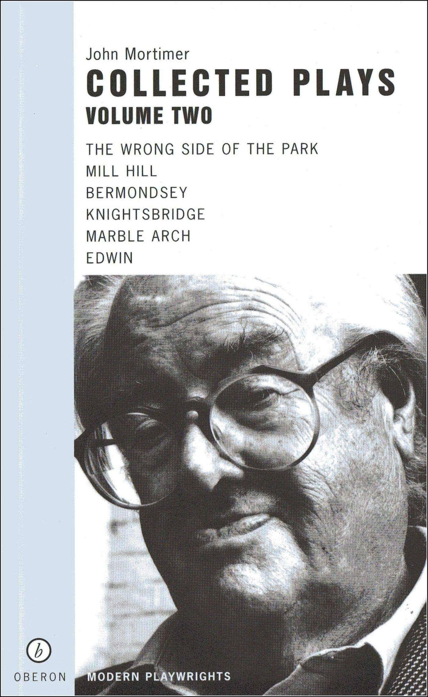 Collected Plays: Vol 2: The Wrong Side of the Park, Mill Hill, Bermondsey, Knightsbridge, Marble A: Plays Two: The Wrong Side of the Park; Mill Hill; ... Arch; Edwin (Oberon Modern Playwrights) Social Sciences