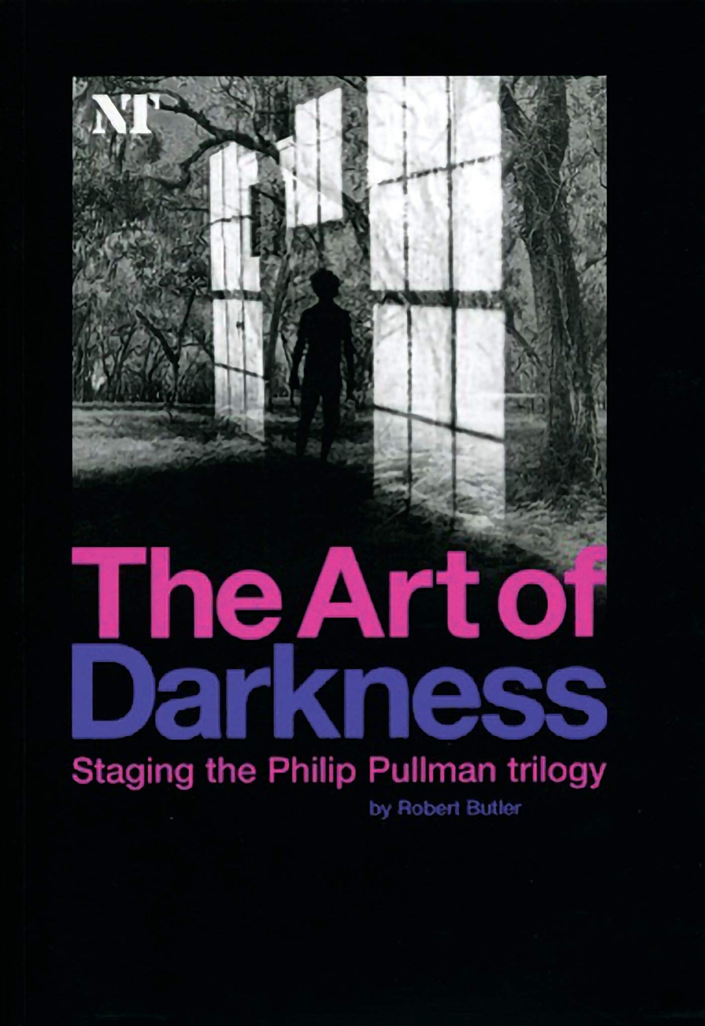 The Art of Darkness: Staging the Philip Pullman Trilogy (National Theatre / Oberon Books) Drama