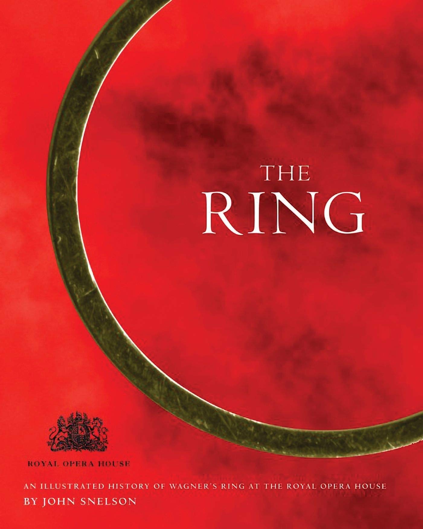 Ring: An Illustrated History Wagner's Ring at the Royal Opera House book