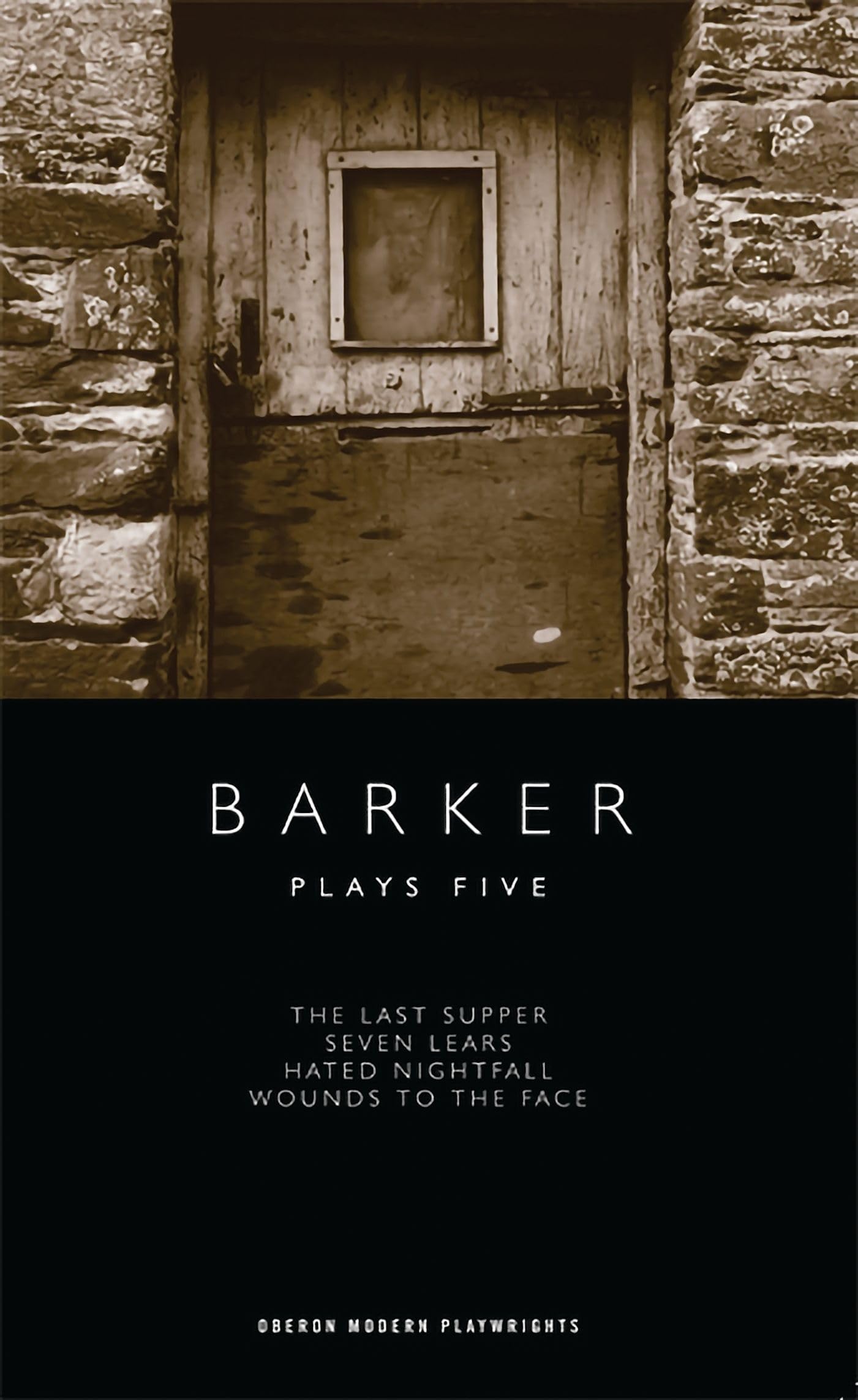 Barker: Plays Five: "Hated Nightfall" , "Seven Lears" , "Wounds to the Face" , "The Last Supper": The Last Supper/Seven Lears/Hated Nightfall/Wounds to the Face (Oberon Modern Playwrights, Band 5) Social Sciences