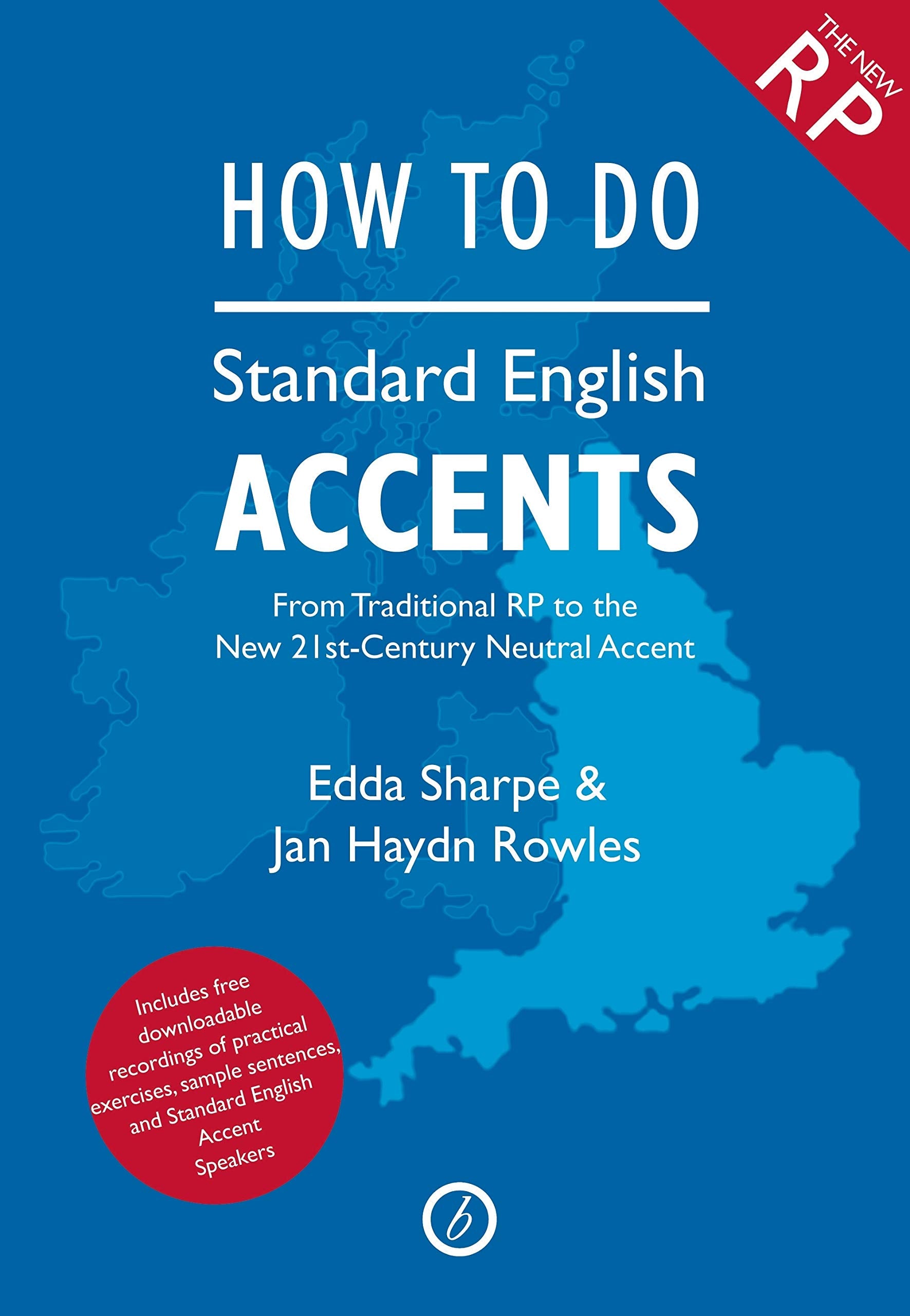 How to Do Standard English Accents: From Traditional RP to the New 21st-Century Neutral Accent (The Actor's Toolkit) Film, Art & Culture