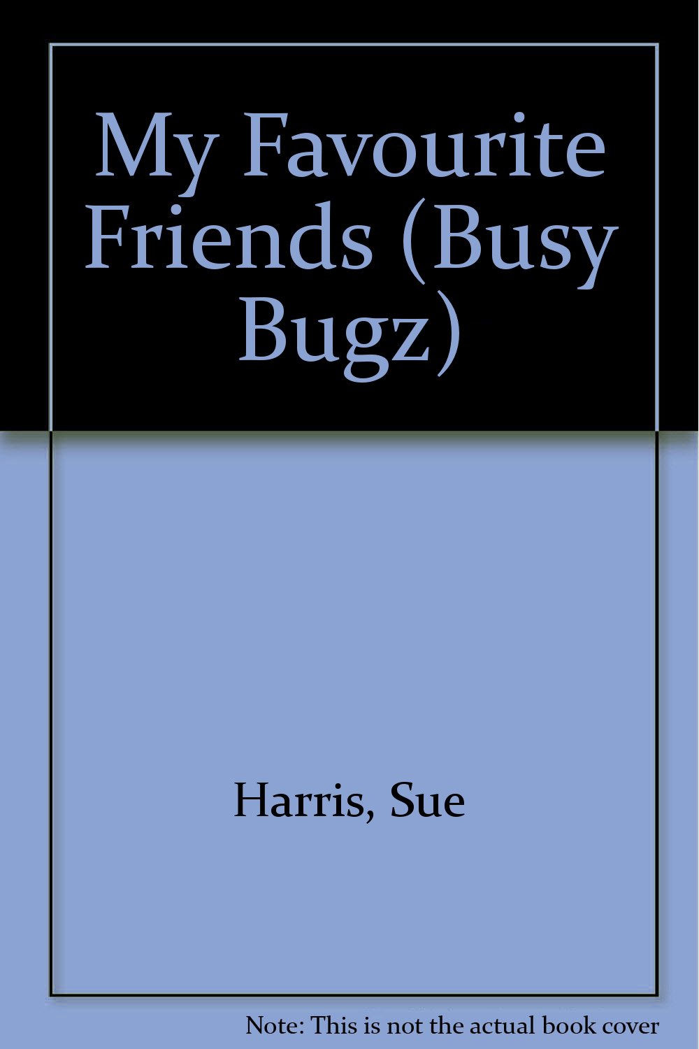 My Favourite Friends (Busy Bugz S.) Parents & Children