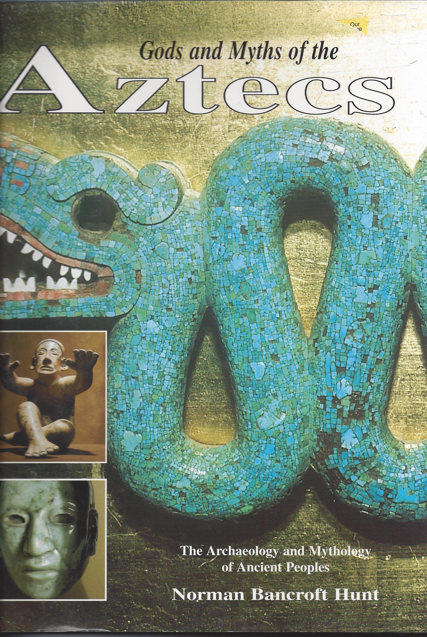 Gods and Myths of the Aztecs: The Archaeology and Mythology or Ancient Peoples Books