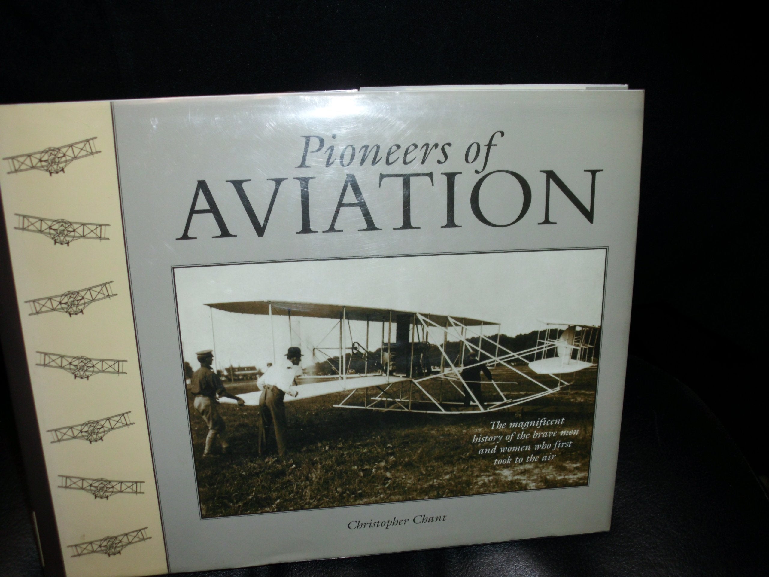 Pioneers of Aviation: The Magnificent History of the Brave Men and Women Who First Took to the Air Memories
